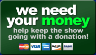 Help keep the show going with a donation or subscription through PayPal!